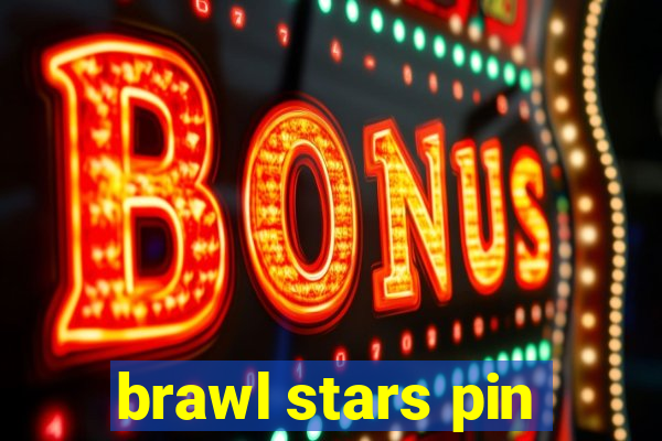 brawl stars pin